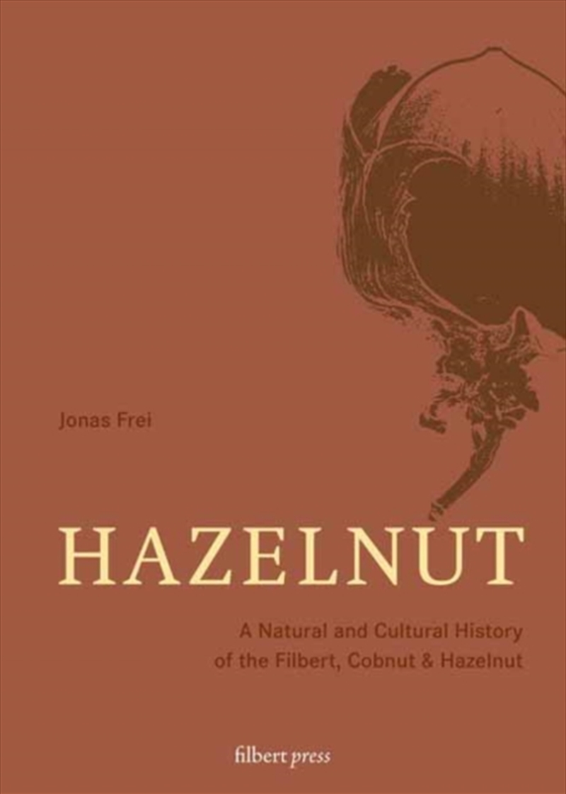 Hazelnut : A Natural And Cultural History Of The Filbert, Cobnut & Hazelnut/Product Detail/Gardening