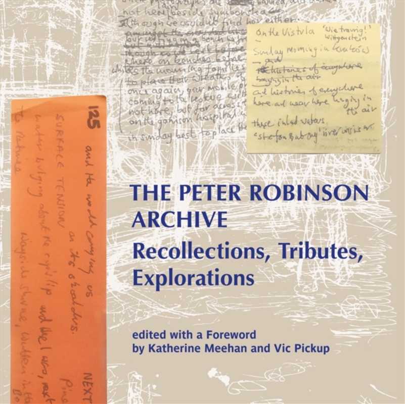The Peter Robinson Archive : Recollections, Tributes, Explorations/Product Detail/Literature & Poetry