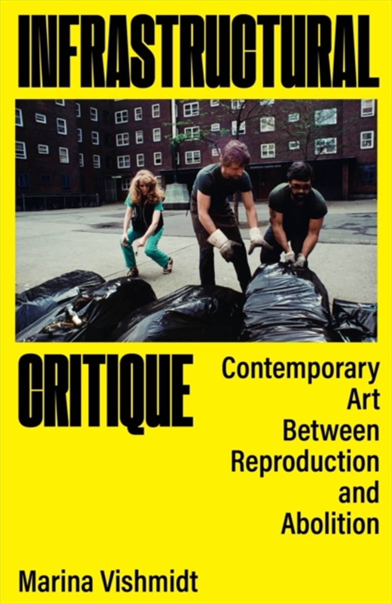 Infrastructural Critique : Contemporary Art Between Reproduction and Abolition/Product Detail/Art
