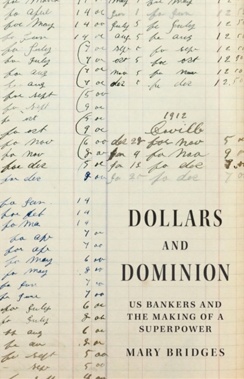 Dollars and Dominion : US Bankers and the Making of a Superpower/Product Detail/Accounting & Finance