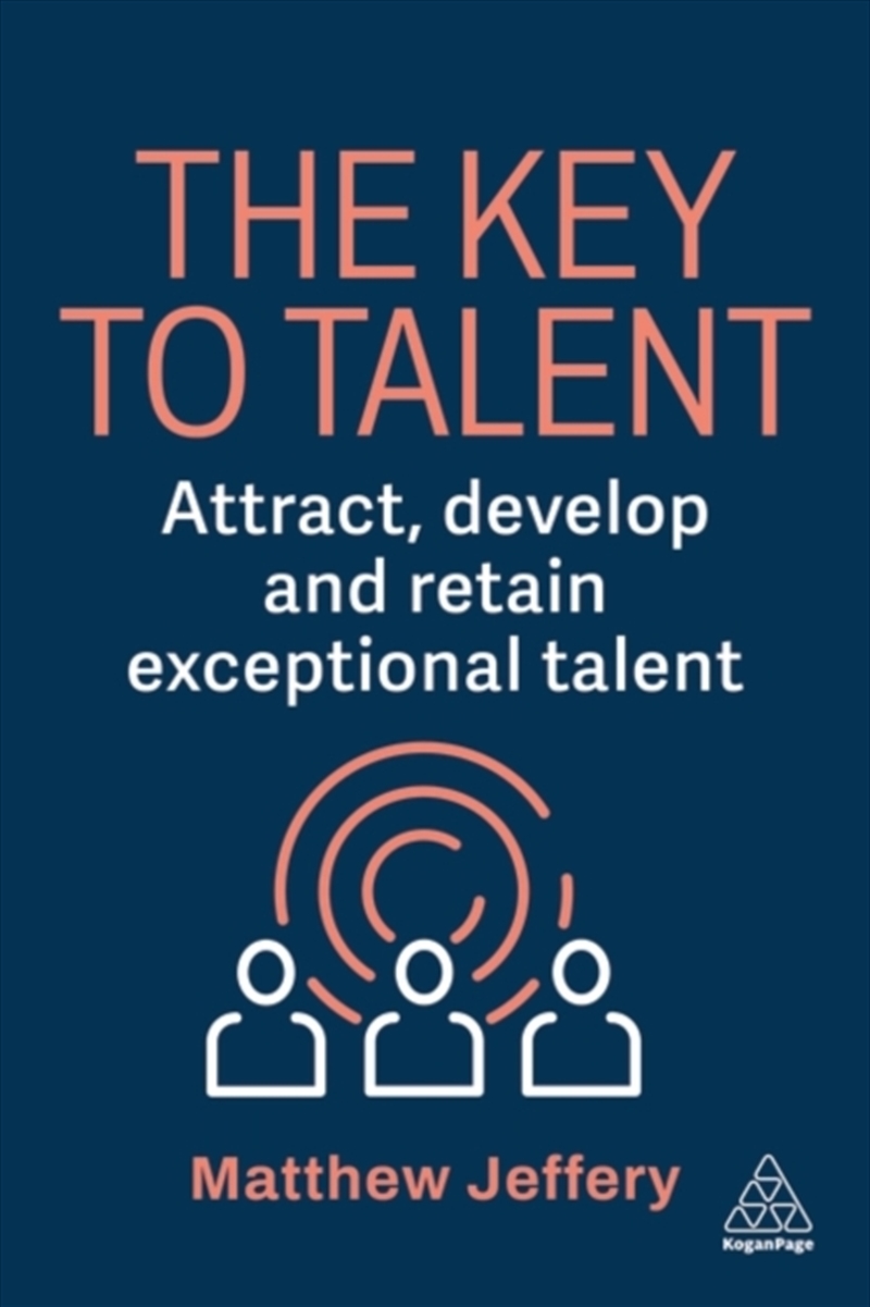 The Key to Talent : Attract, Develop and Retain Exceptional Talent/Product Detail/Business Leadership & Management