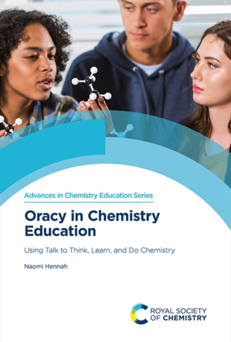 Oracy in Chemistry Education : Using Talk to Think, Learn, and Do Chemistry/Product Detail/Science