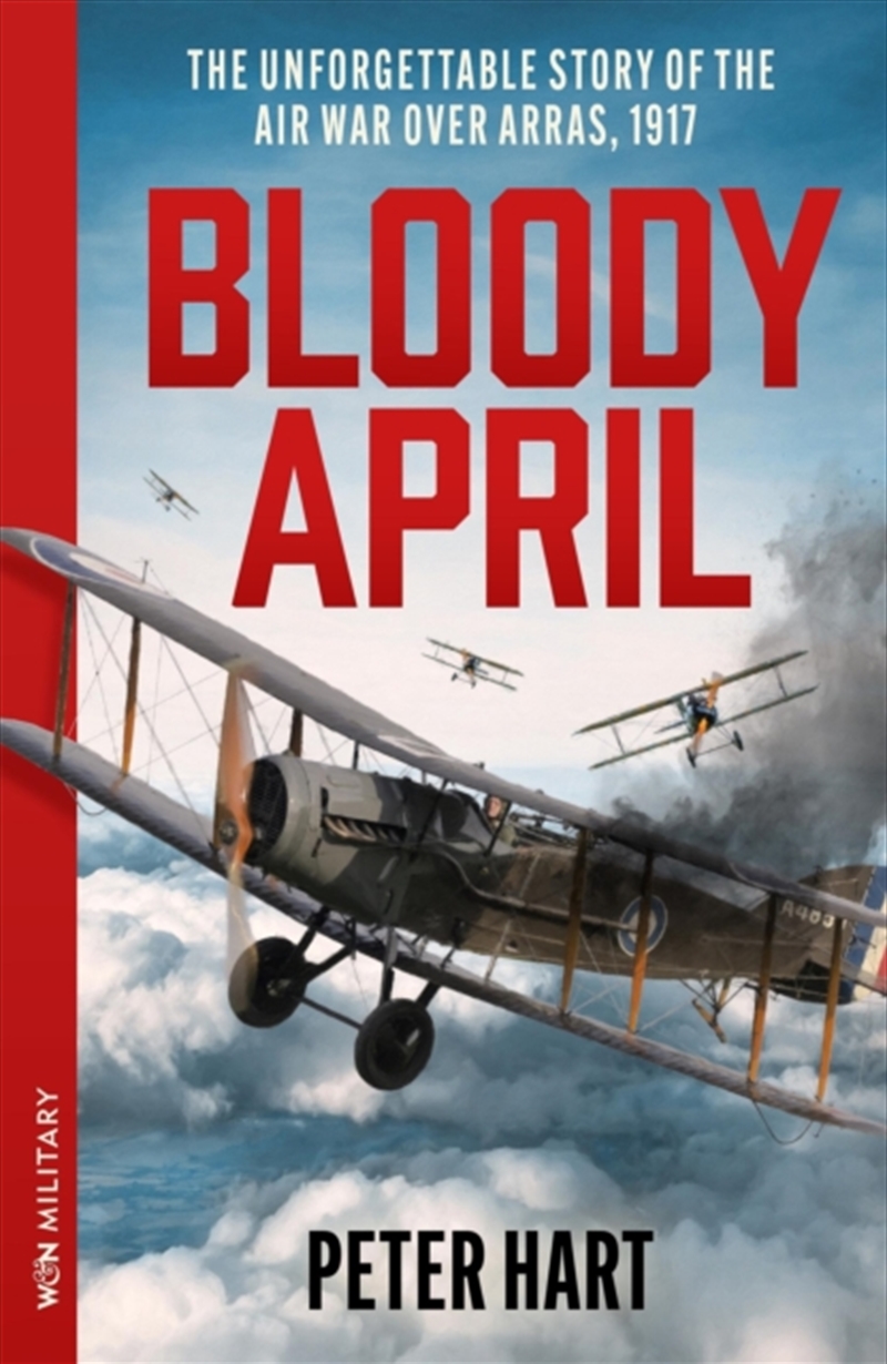 Bloody April : The Unforgettable Story of the Air War over Arras, 1917/Product Detail/Military