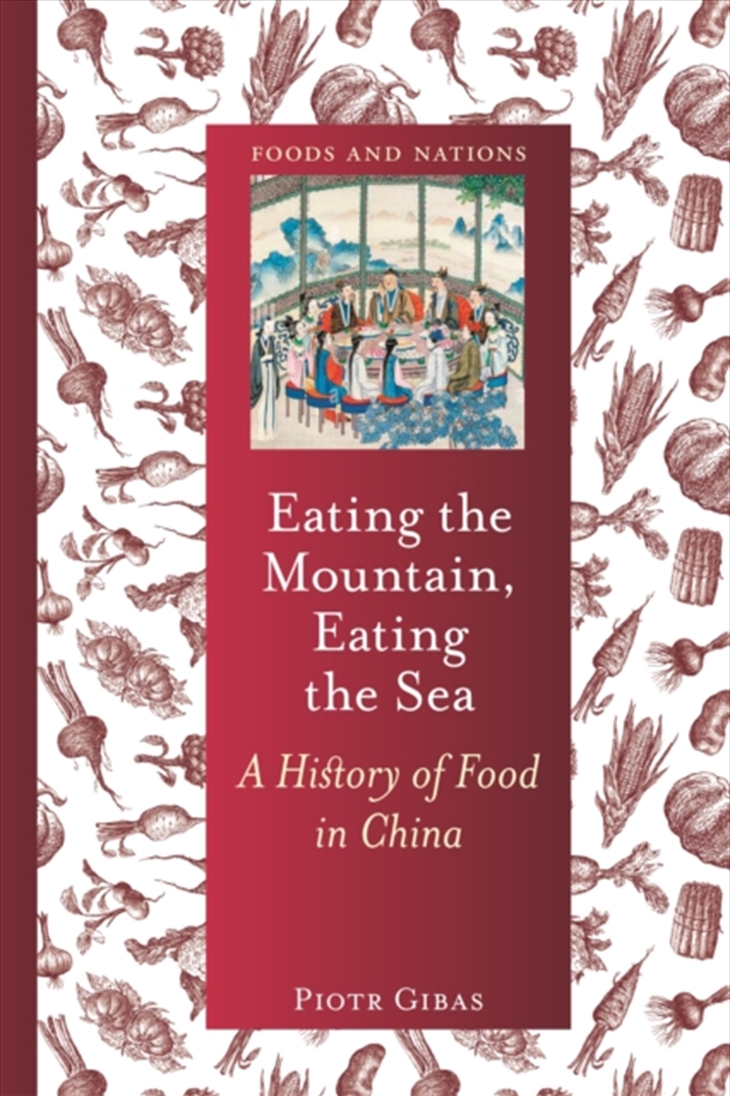 Eating the Mountain, Eating the Sea : A History of Food in China/Product Detail/History