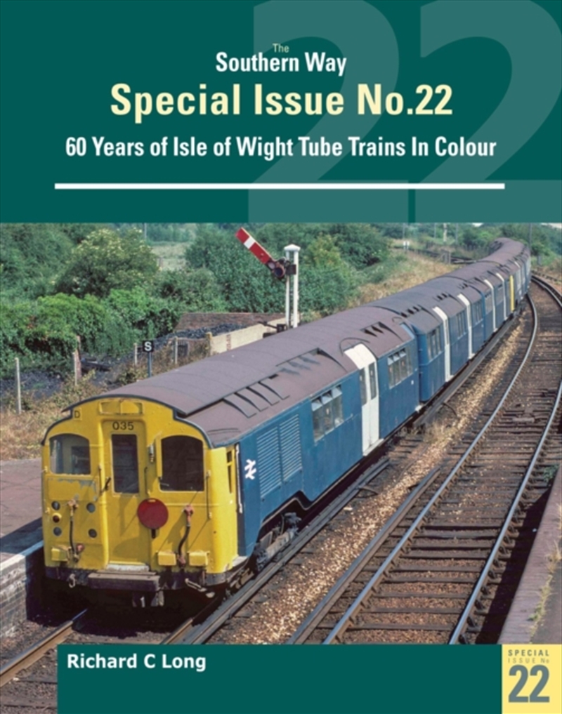 The Southern Way Special No. 22 : 60 Years of Isle of Wight Tube Trains in Colour/Product Detail/Transportation