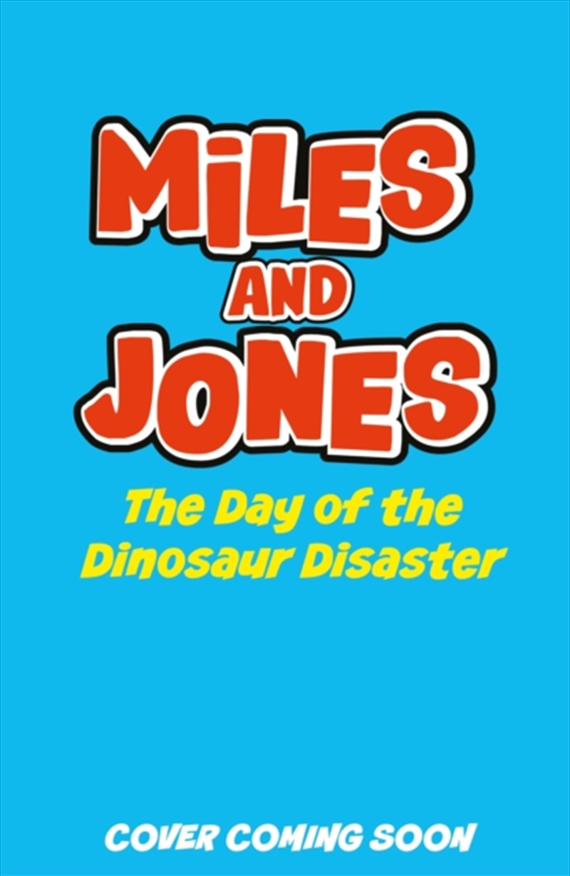 Miles and Jones: The Day of the Dinosaur Disaster : Book 4/Product Detail/Early Childhood Fiction Books