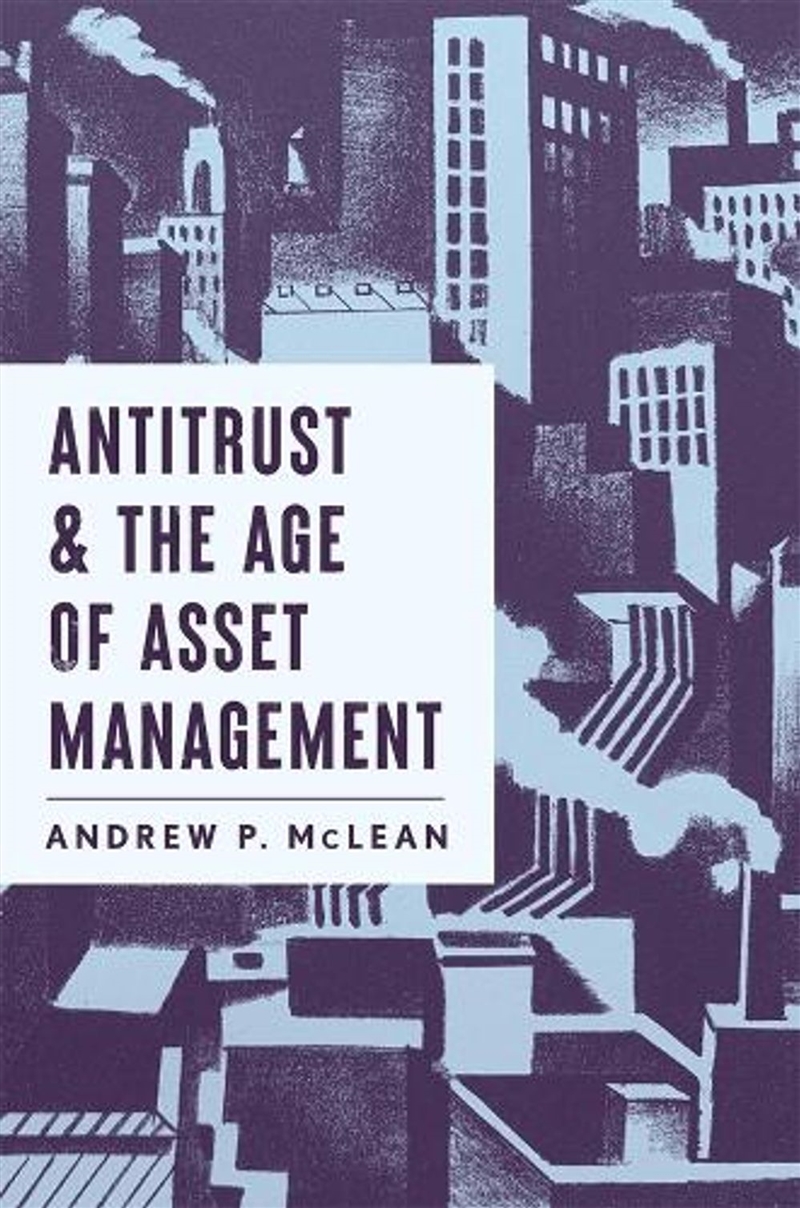 Antitrust And The Age Of Asset Management/Product Detail/Business Leadership & Management