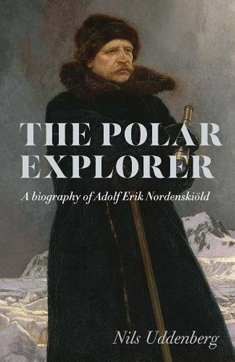 Polar Explorer : A biography of Adolf Erik Nordenskiold/Product Detail/Biographies & True Stories