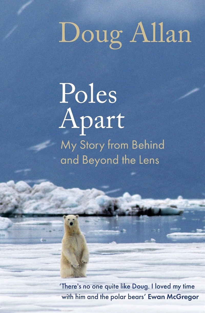 Poles Apart : My Story From Behind And Beyond The Lens/Product Detail/Biographies & True Stories