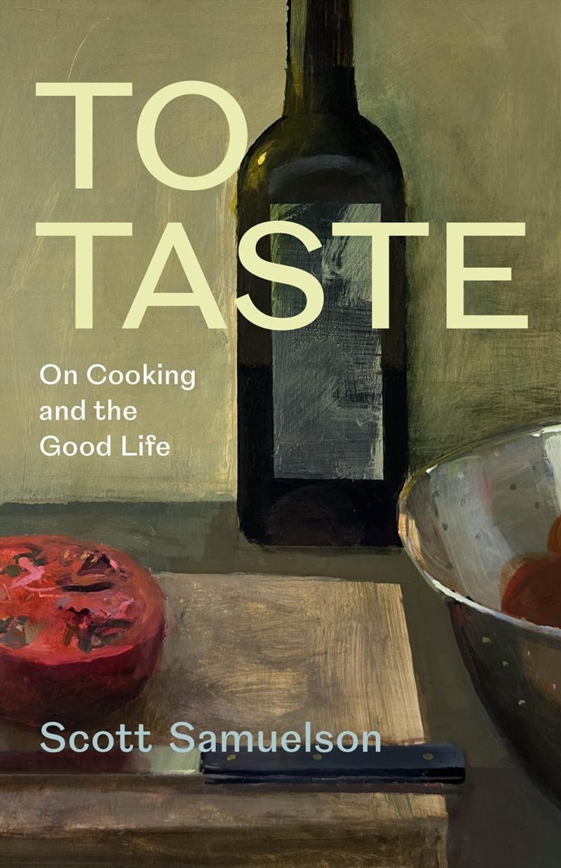 To Taste : On Cooking and the Good Life/Product Detail/Recipes, Food & Drink