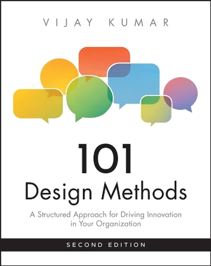 101 Design Methods : A Structured Approach for Driving Innovation in Your Organization/Product Detail/Business Leadership & Management