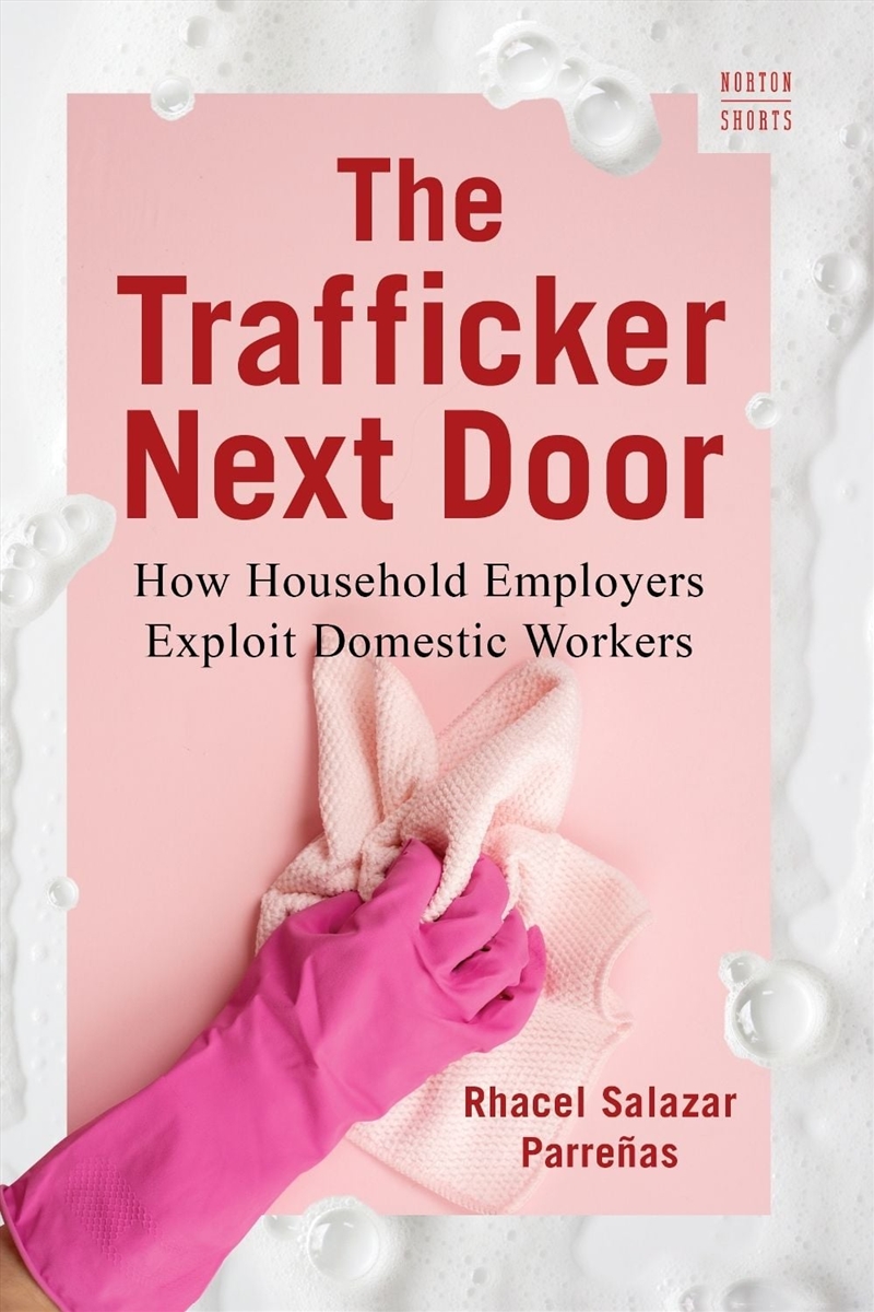 The Trafficker Next Door : How Household Employers Exploit Domestic Workers/Product Detail/True Crime