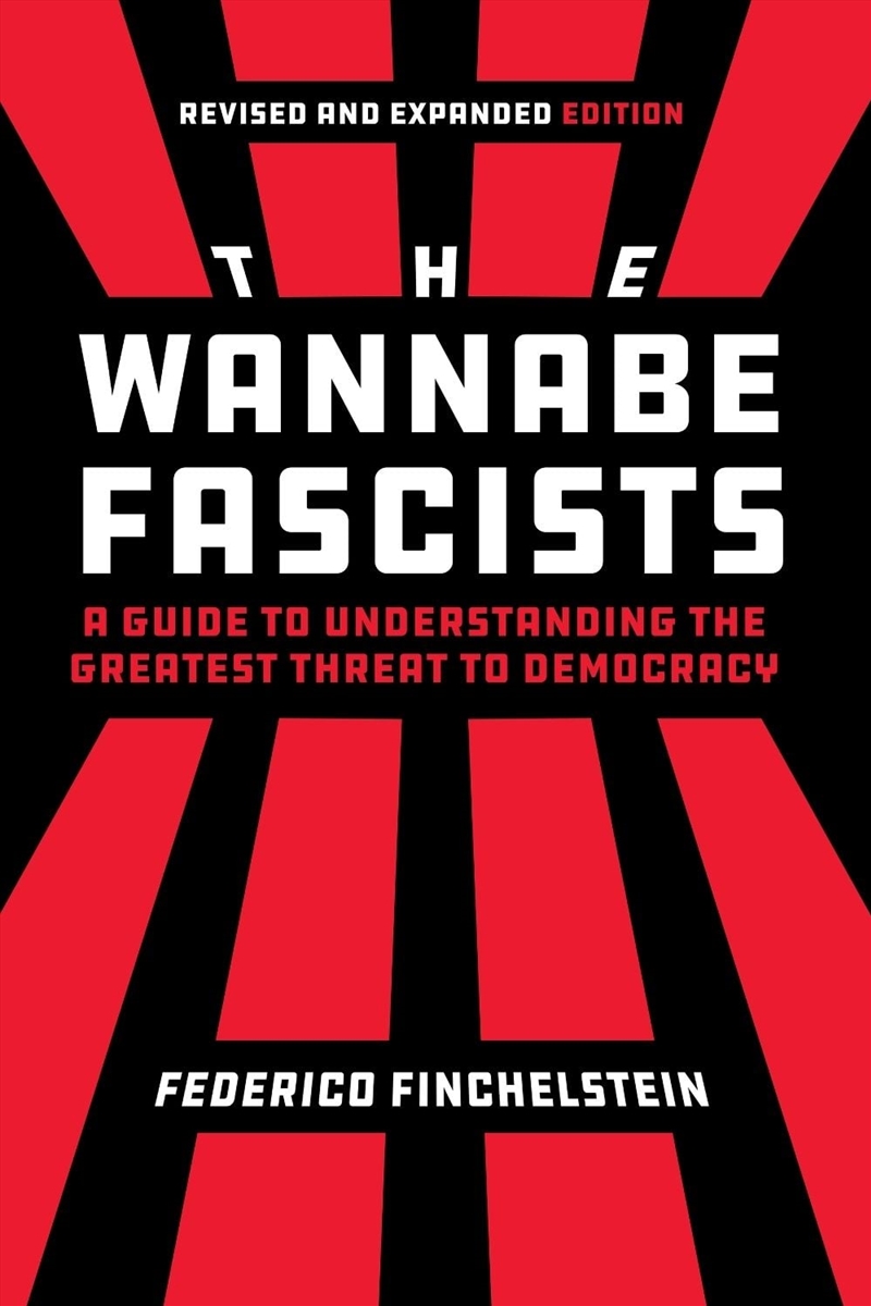 The Wannabe Fascists : A Guide To Understanding The Greatest Threat To Democracy, Revised And Expand/Product Detail/History