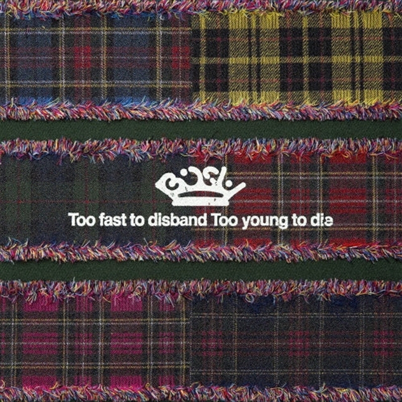 Too Fast To Disband Too Young To Die: Limited Edition/Product Detail/Rock/Pop