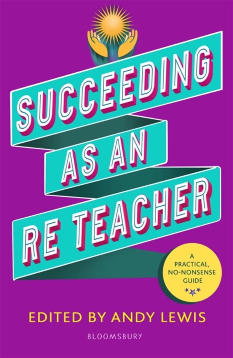 Succeeding as an RE Teacher : The ultimate guide to teaching secondary RE/Product Detail/Teaching