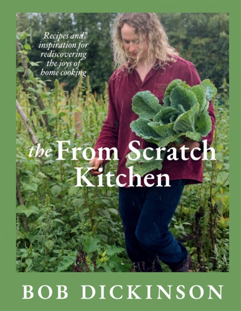 The From Scratch Kitchen : Recipes and inspiration for rediscovering the joys of home cooking/Product Detail/Recipes, Food & Drink