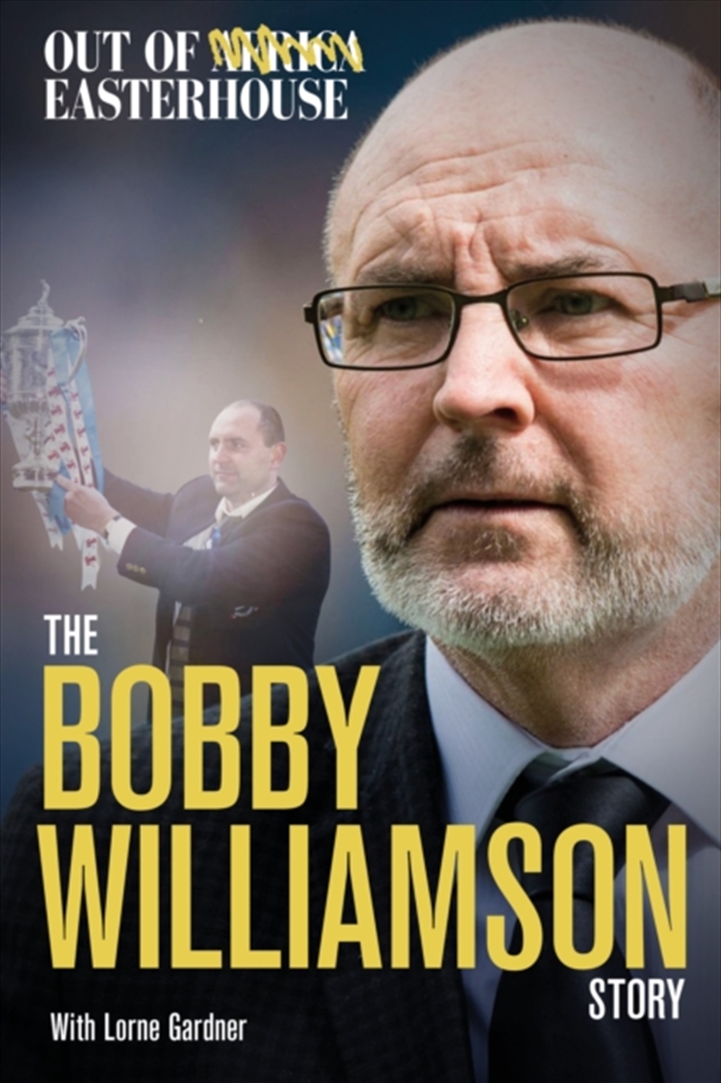Out of Easterhouse : The Bobby Williamson Story/Product Detail/Sport & Recreation