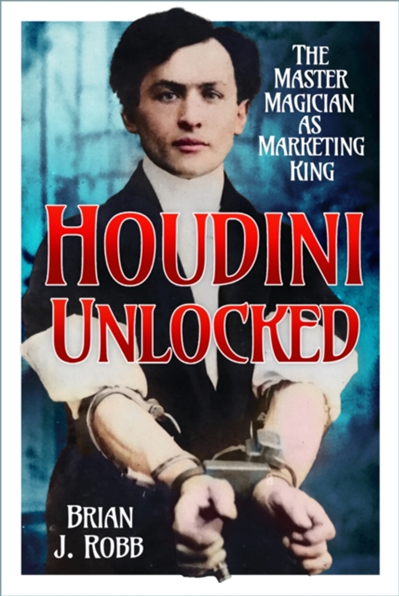 Houdini Unlocked : The Master Magician as Marketing King/Product Detail/Biographies & True Stories