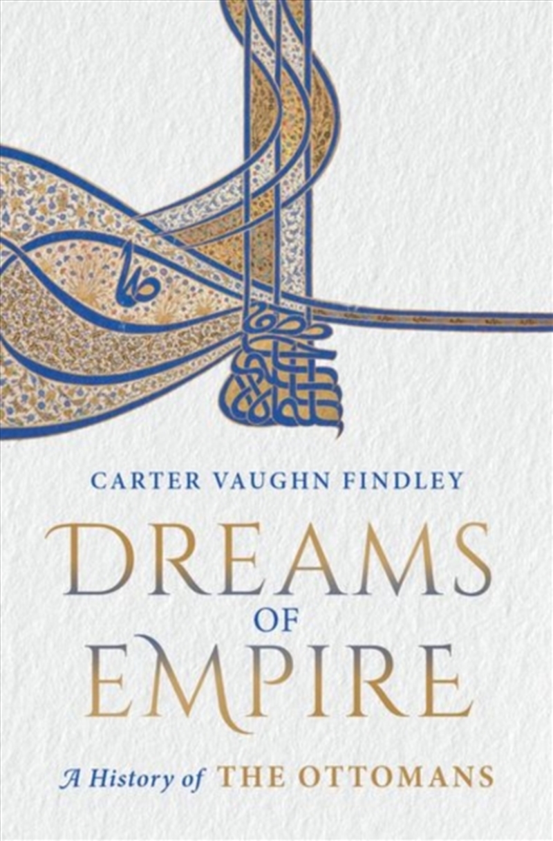 Dreams of Empire : A History of the Ottomans/Product Detail/History