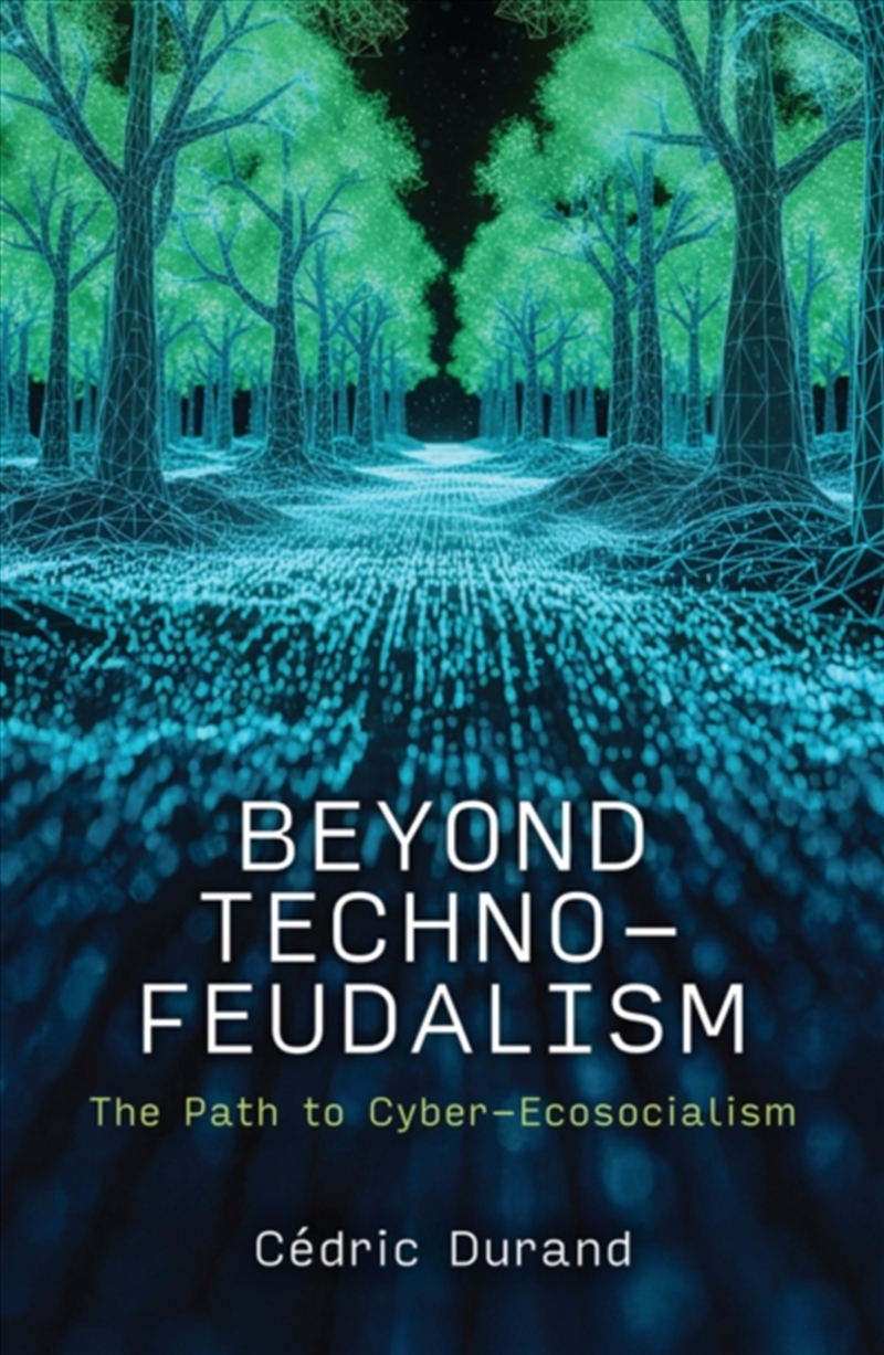 Beyond Technofeudalism : The Path to Cyber-Ecosocialism/Product Detail/Business Leadership & Management