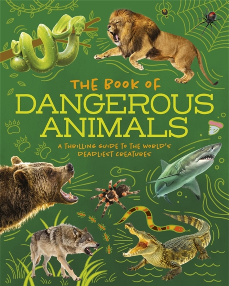 The Book of Dangerous Animals : A Thrilling Guide to the World's Deadliest Creatures/Product Detail/Childrens