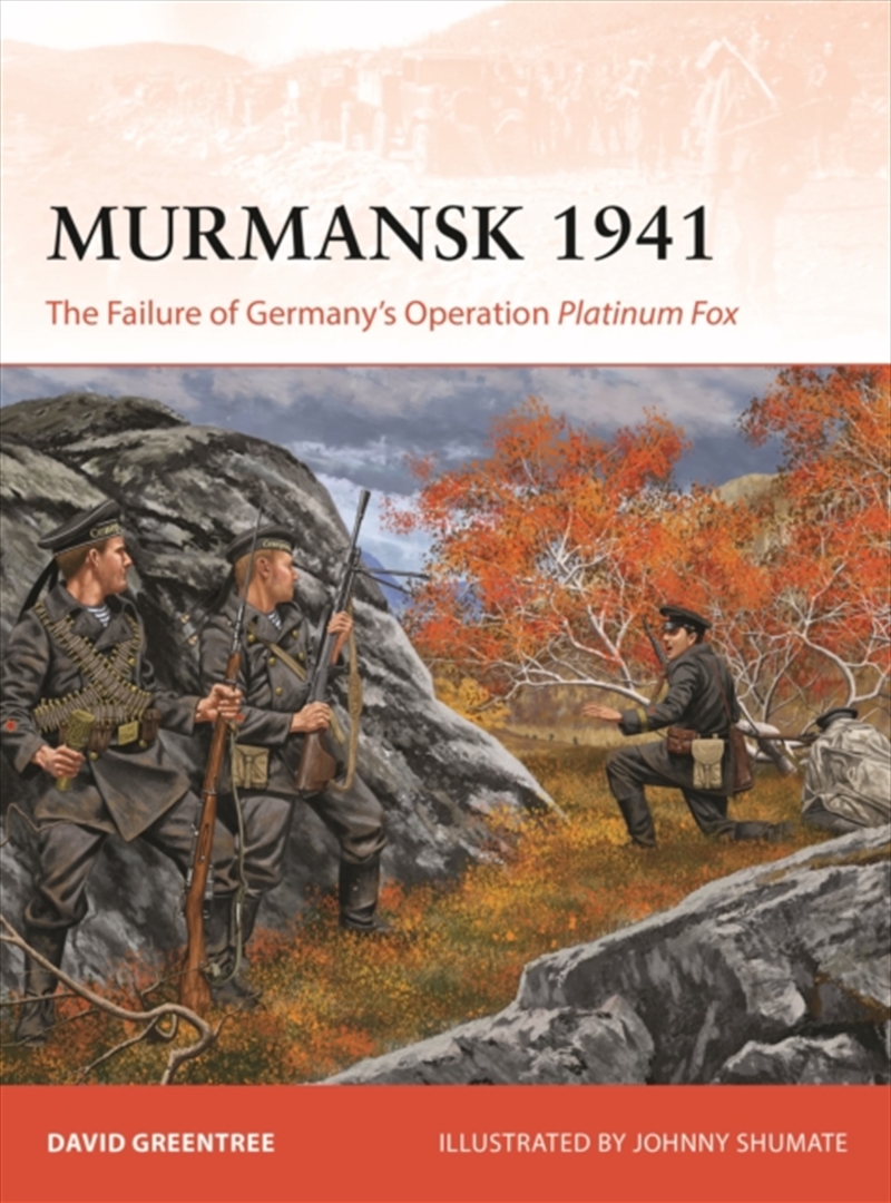 Murmansk 1941 : The Failure of Germany's Operation Platinum Fox/Product Detail/Military