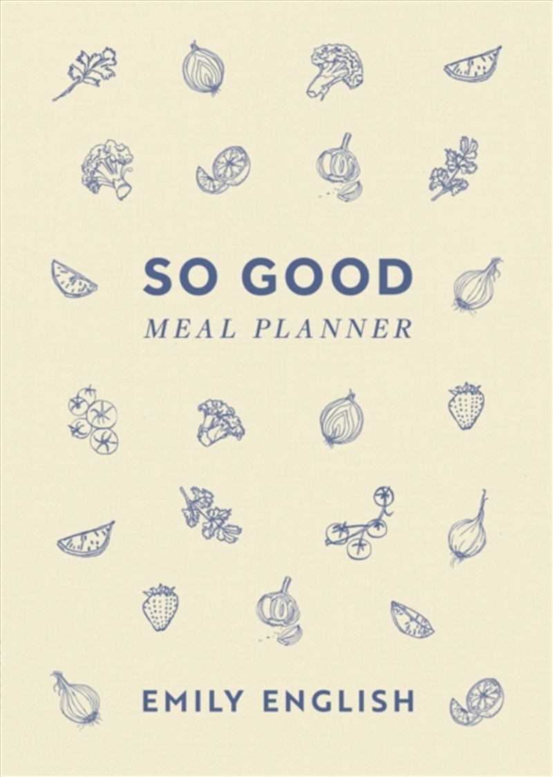 So Good Meal Planner : The must-have companion to Emily English’s no. 1 bestselling cookbooks/Product Detail/Recipes, Food & Drink