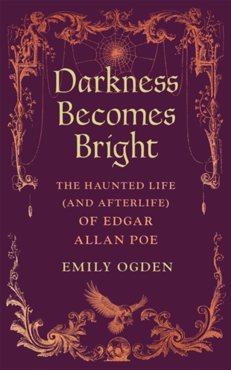Darkness Becomes Bright : The Haunted Life (and Afterlife) of Edgar Allan Poe/Product Detail/Literature & Poetry
