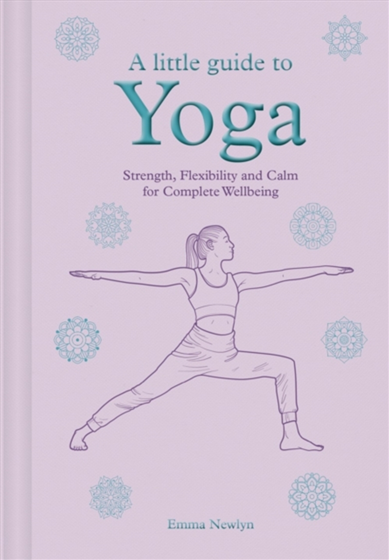 A Little Guide to Yoga : Strength, Flexibility and Calm for Complete Wellbeing/Product Detail/Fitness, Diet & Weightloss