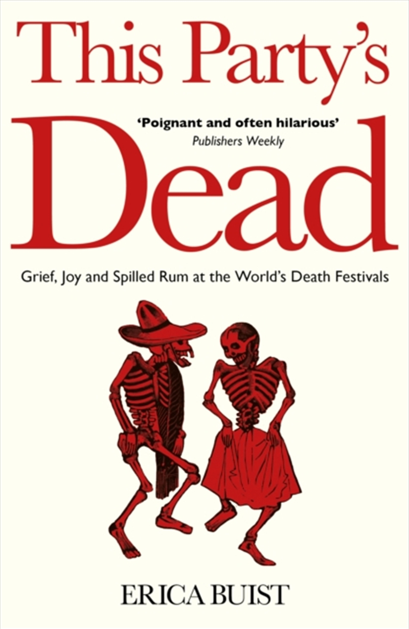 This Party's Dead : Grief, Joy and Spilled Rum at the World's Death Festivals/Product Detail/Biographies & True Stories