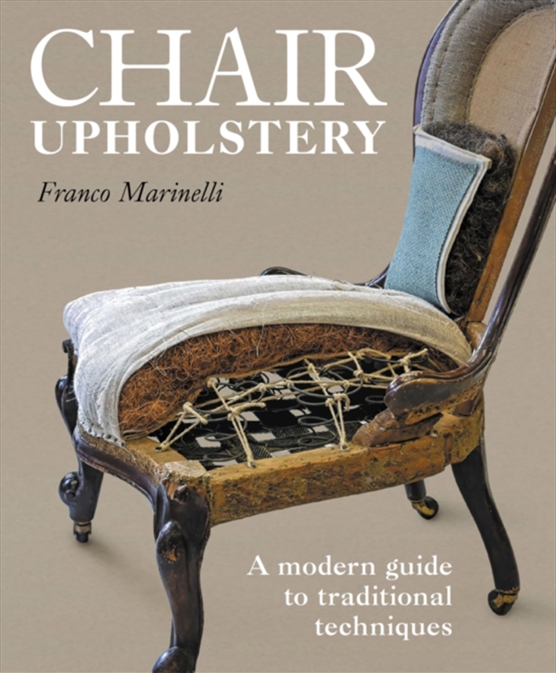 Chair Upholstery : A modern guide to traditional techniques/Product Detail/Crafts & Handiwork