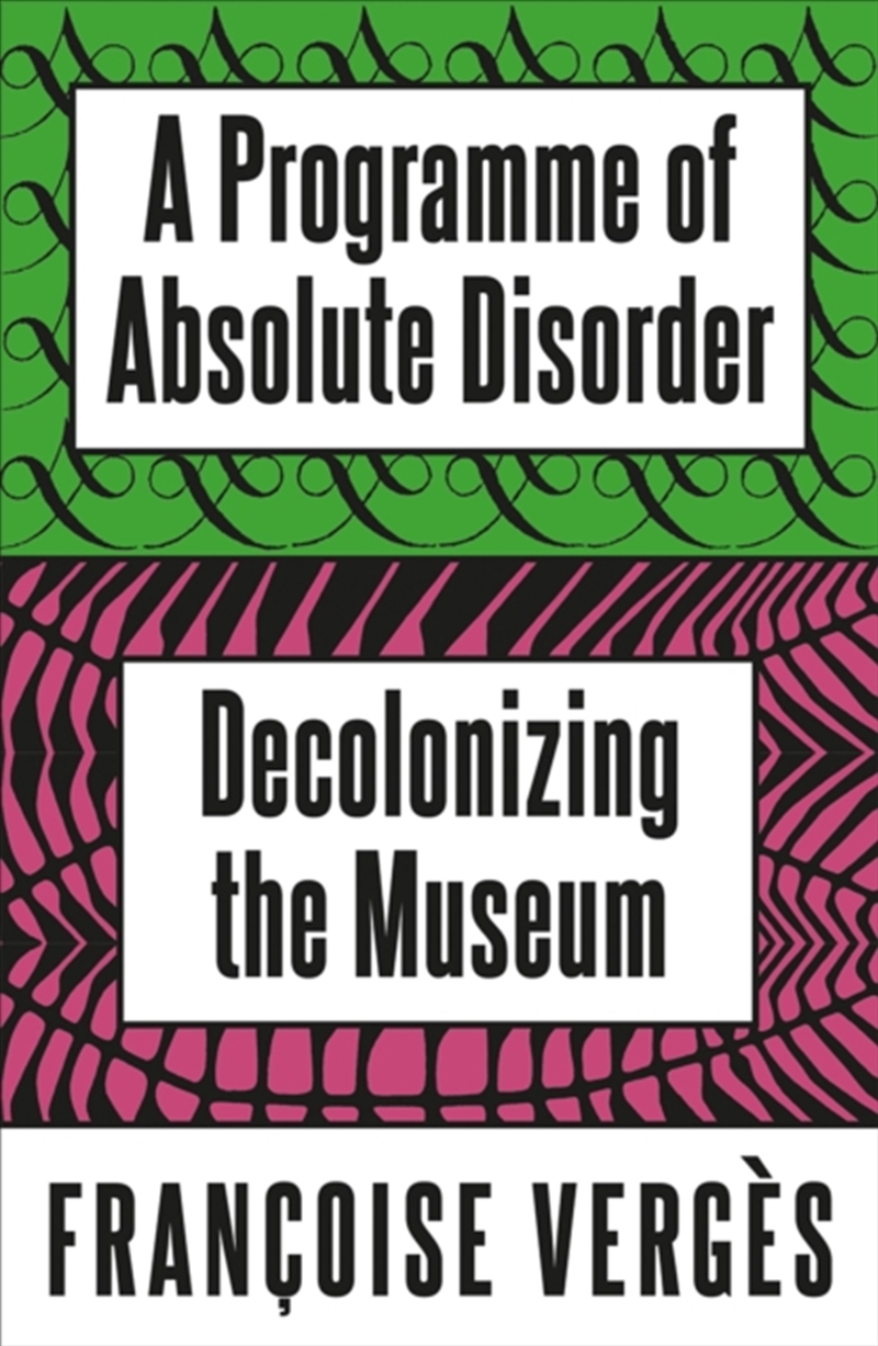 A Programme of Absolute Disorder : Decolonizing the Museum/Product Detail/Politics & Government