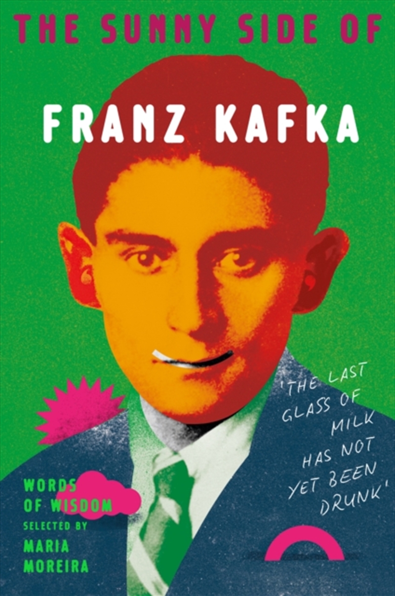 The Sunny Side of Franz Kafka : Words of Wisdom selected by Maria Moreira/Product Detail/Literature & Poetry