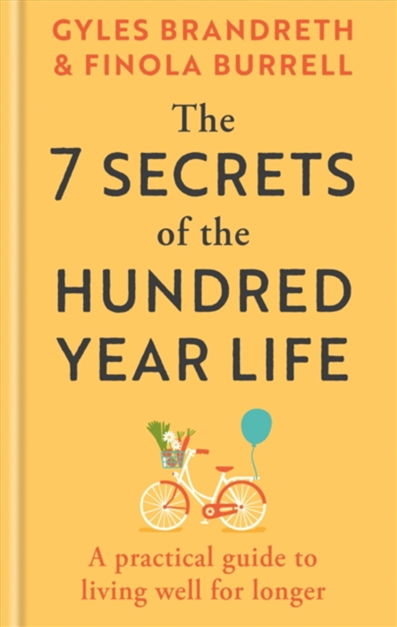 The 7 Secrets of the Hundred-Year Life : A practical guide to living well for longer/Product Detail/Family & Health