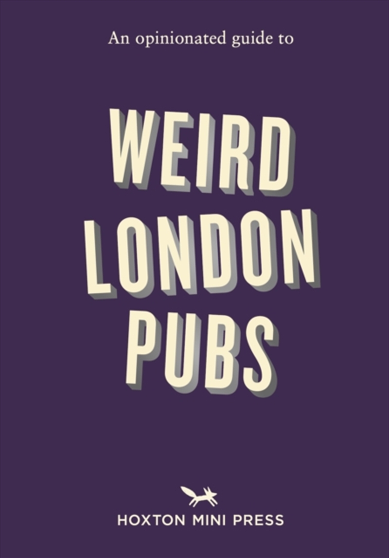An Opinionated Guide to Weird London Pubs : A celebration of unusual boozers/Product Detail/Travel & Holidays