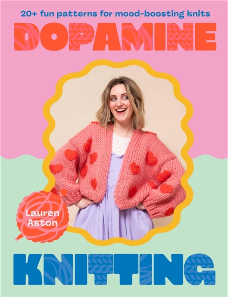Dopamine Knitting : 20+ fun patterns for mood-boosting knits/Product Detail/Crafts & Handiwork