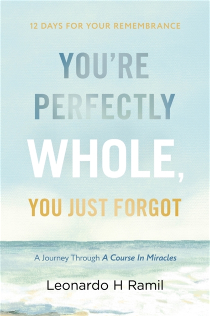 You're Perfectly Whole, You Just Forgot : 12 Days for Your Remembrance/Product Detail/Self Help & Personal Development