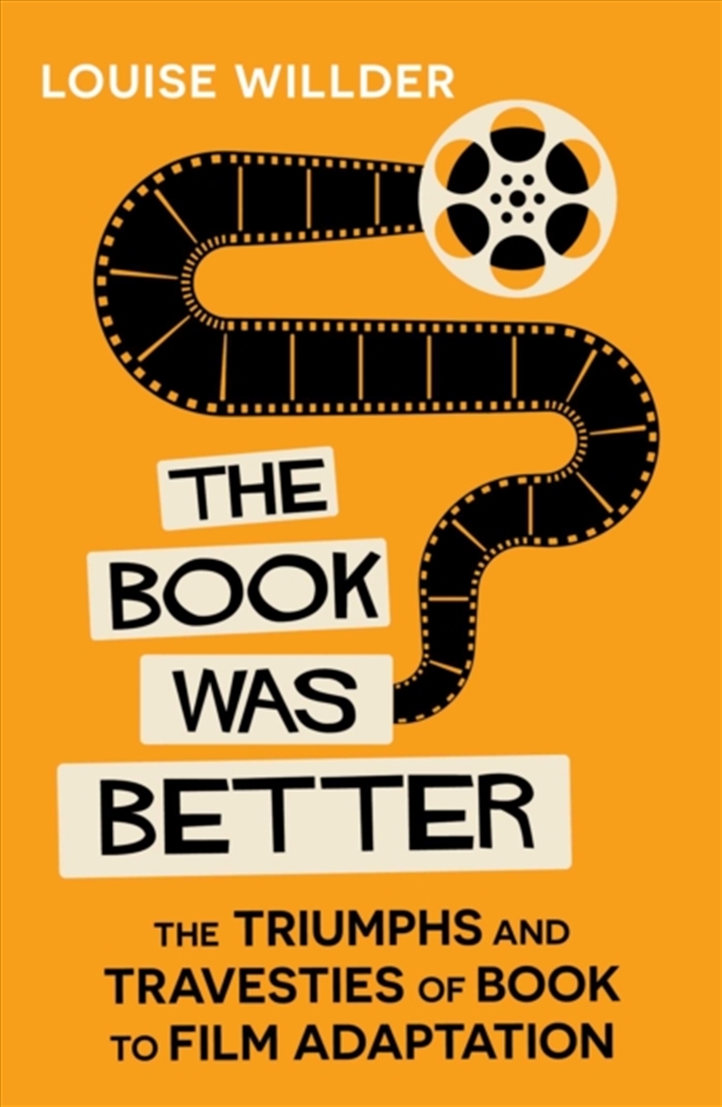 The Book Was Better : The Triumphs and Travesties of Book to Film Adaptation/Product Detail/Literature & Poetry