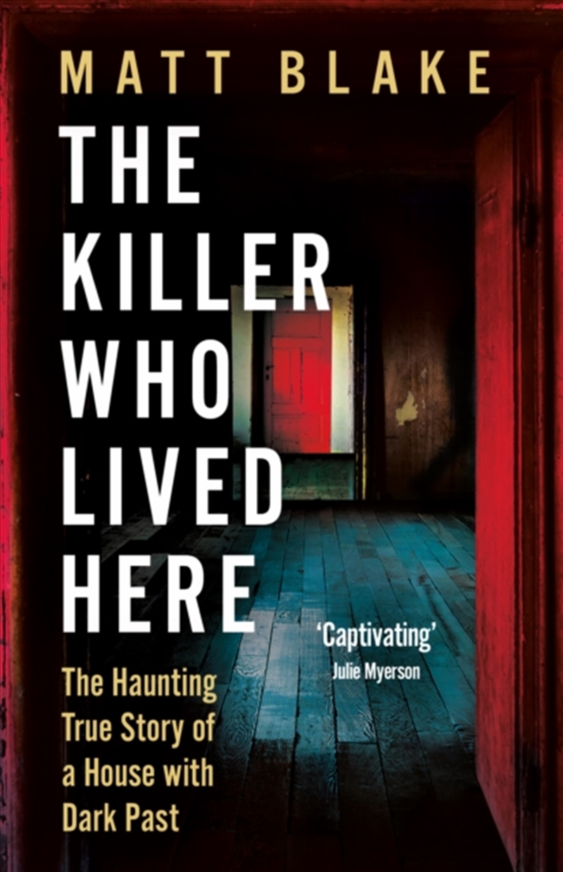 The Killer Who Lived Here : The Haunting True Story of a House with a Dark Past/Product Detail/Adult Books