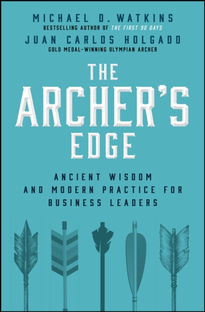 The Archer's Edge : Ancient Wisdom and Modern Practice for Business Leaders/Product Detail/Business Leadership & Management
