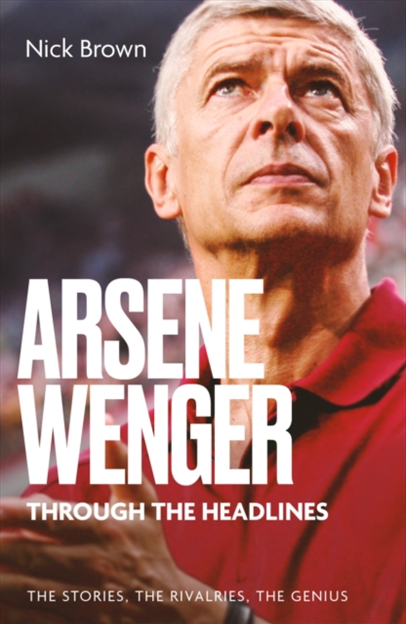 Arsene Wenger Through The Headlines/Product Detail/Sport & Recreation