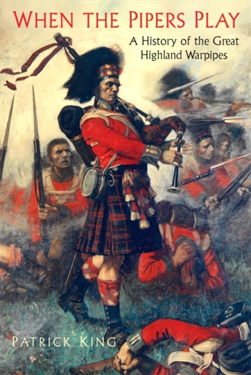 When the Pipers Play : A History of the Great Highland Warpipes/Product Detail/History