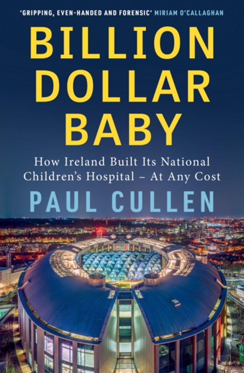 Billion Dollar Baby : How Ireland Built its National Children's Hospital - at any cost/Product Detail/Healthcare