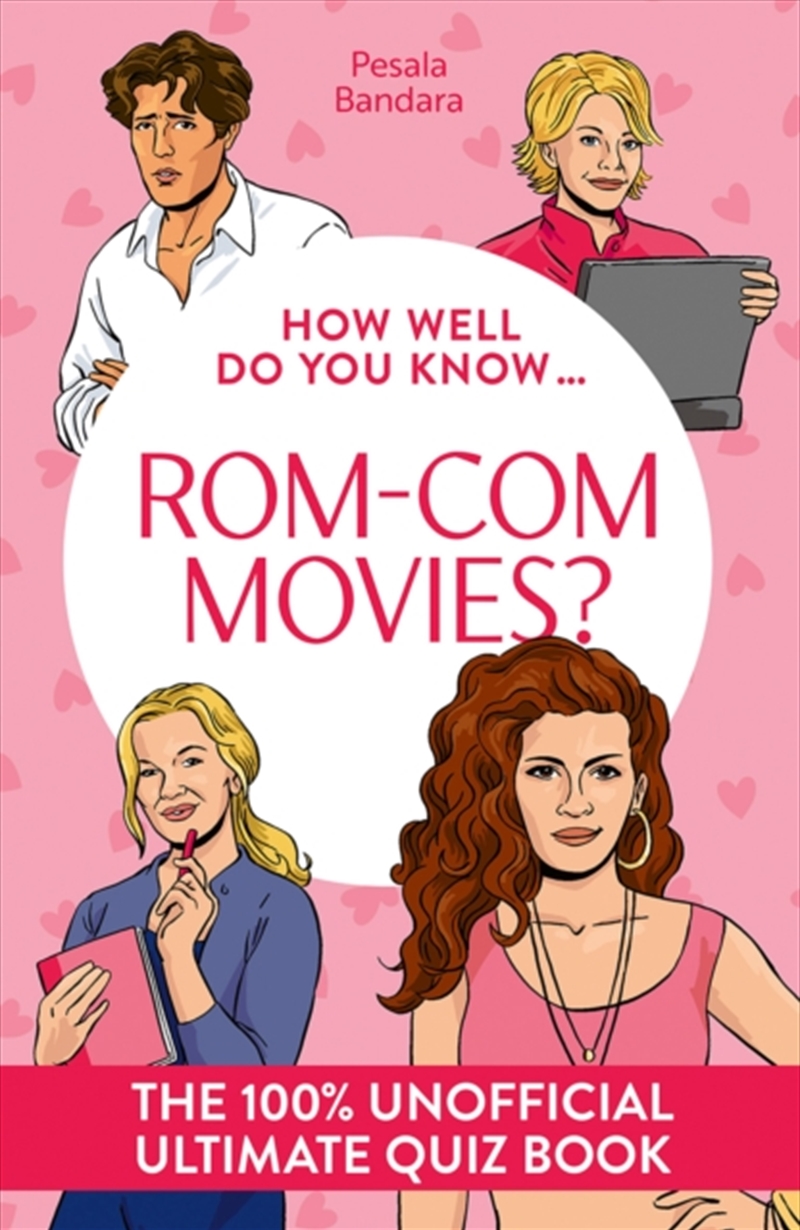 How Well Do You Know … Rom-Com Movies? : The 100% Unofficial Ultimate Quiz Book/Product Detail/Adults Activity Books