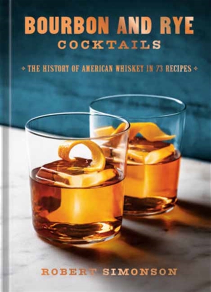 Bourbon and Rye Cocktails : The History of American Whiskey in 73 Recipes [A Cocktail Recipe Book]/Product Detail/Recipes, Food & Drink