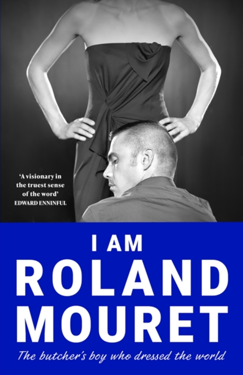 I Am Roland Mouret : The butcher's boy who dressed the world/Product Detail/Biographies & True Stories