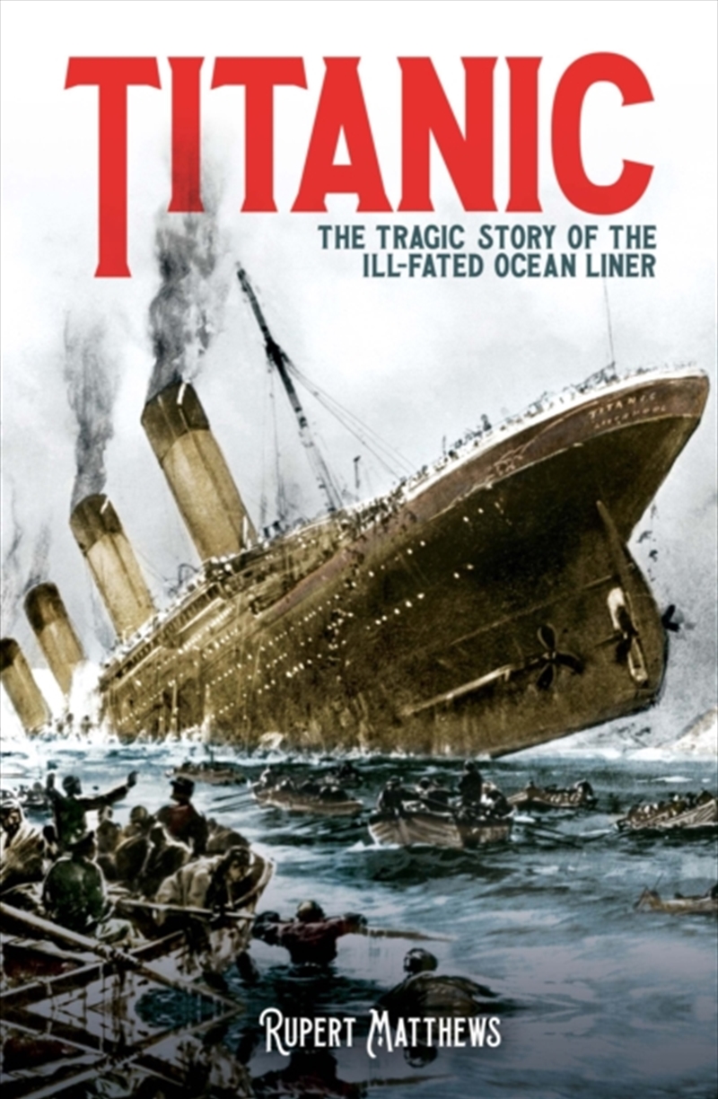 Titanic : The Tragic Story of the Ill-Fated Ocean Liner/Product Detail/History