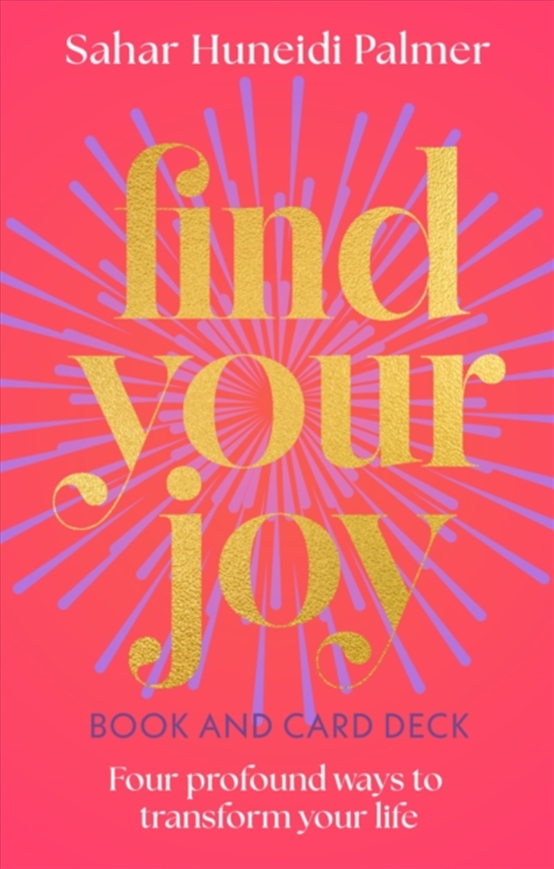 Find Your Joy Book & Card Deck : Four Profound Ways to Transform Your Life/Product Detail/Self Help & Personal Development