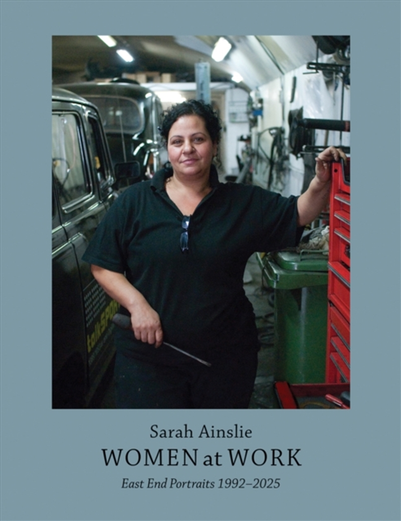Women at Work : East End Portraits 1992-2025/Product Detail/Photography