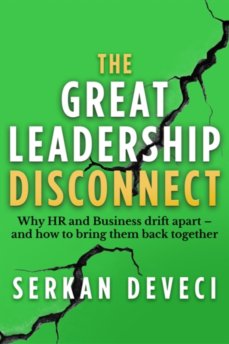 The Great Leadership Disconnect : Why HR and Business drift apart – and how to bring them back toget/Product Detail/Business Leadership & Management